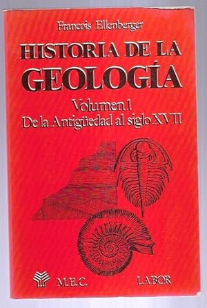 HISTORIA DE LA GEOLOGIA. VOLUMEN 1: DE LA ANTIGÜEDAD AL SIGLO XVII
