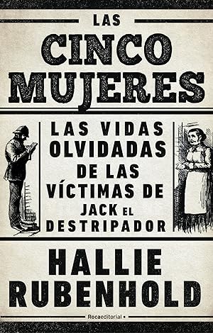 Seller image for Las cinco mujeres Las vidas olvidadas de las vctimas de Jack el Destripador for sale by Imosver