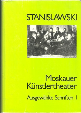 Moskauer Künstlertheater. Ausgewählte Schriften.1: 1885 bis 1924. Herausgegeben von ieter Hoffmeier.