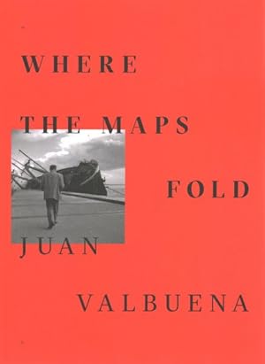 Imagen del vendedor de Juan Valbuena : Where the Maps Fold a la venta por GreatBookPrices