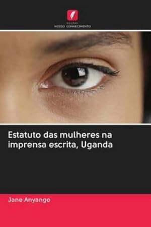 Seller image for Estatuto das mulheres na imprensa escrita, Uganda for sale by AHA-BUCH GmbH