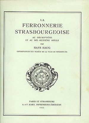 La ferronnerie Strasbourgeoise au Dix-Septieme et au Dix-huitième siècle