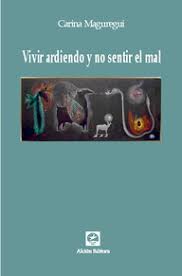 Seller image for Vivir ardiendo y no sentir el mal for sale by Libros Sargantana