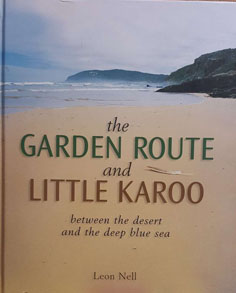 Seller image for The Garden Route and Little Karoo: Between the Desert and the Deep Blue Sea for sale by Eaglestones