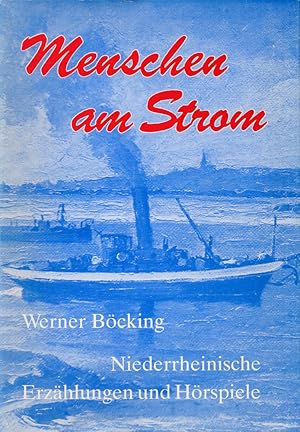 Imagen del vendedor de Menschen am Strom. [Widmungsexemplar.] Niederrheinische Erzhlungen und Hrspiele. a la venta por Antiquariat Lenzen