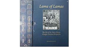 Lama of Lamas : the life of the Vajra-master Chogye Trichen Rinpoche