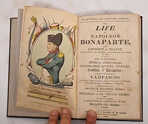 The life of Napoleon Bonaparte, late Emperor of France, from his birth to his abdication, and ret...