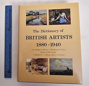 Seller image for The Dictionary of British Artists, 1880-1940: An Antique Collectors' Club Research Project Listing 41,000 Artists for sale by Mullen Books, ABAA