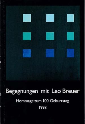 Seller image for Begegnungen mit Leo Breuer. Hommage zum 100. Geburtstag 1993. for sale by Antiquariat Querido - Frank Hermann