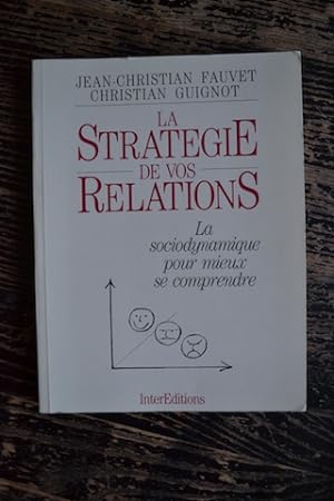 Image du vendeur pour La stratgie de vos relations - La sociodynamique pour mieux se comprendre mis en vente par Un livre en poche