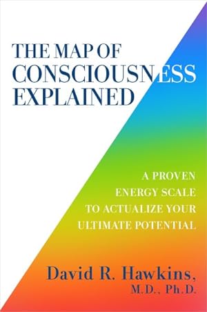 Bild des Verkufers fr Map of Consciousness Explained : A Proven Energy Scale to Actualize Your Ultimate Potential zum Verkauf von GreatBookPricesUK
