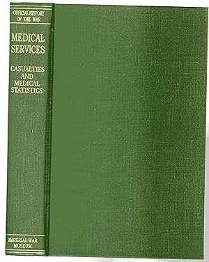 History of the Great War, Based on Official Documents: Medical Services: Casualties and Medical S...