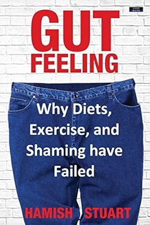 Imagen del vendedor de Gut Feeling: Why Diets, Exercise, and Shaming have Failed a la venta por WeBuyBooks