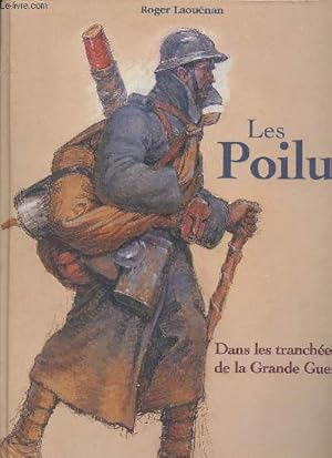 Image du vendeur pour Les Poilus : Dans les tranches de la Grande Guerre (Collection : "Les Images de l'Histoire") mis en vente par Le-Livre