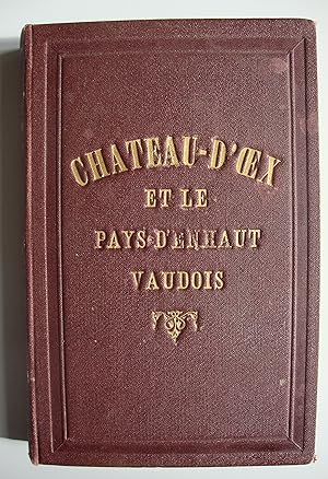 Château-d'Oex et le Pays-d'Enhaut vaudois. Notice historique et descriptive.