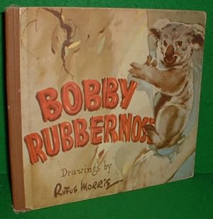 Seller image for BOBBY RUBBERNOSE A STORY ABOUT A LITTLE KOALA BEAR WHO LOST HIMSELF AND WAS FOUND AGAIN for sale by booksonlinebrighton