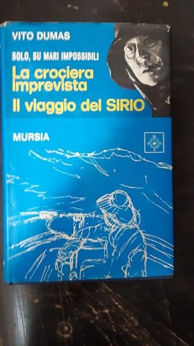 Immagine del venditore per SOLO SU MARI IMPOSSIBILI.LA CROCIERA IMPREVISTA -IL VIAGGIO DI SIRIO venduto da Libreria D'Agostino