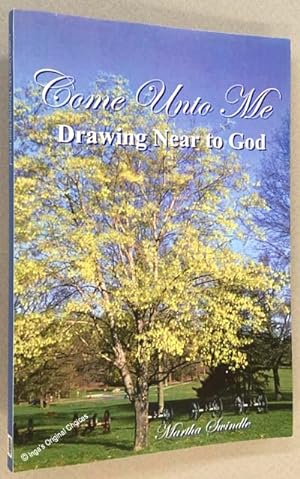 Come Unto Me " Drawing Near to God"