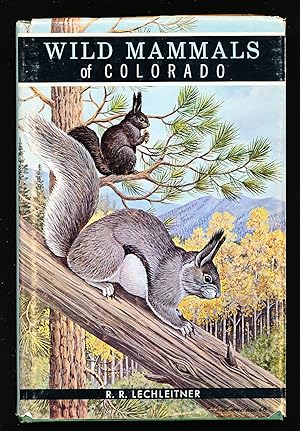 Wild Mammals of Colorado: Their Appearance, Habits, Distribution, and Abundance