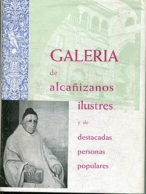 GALERIA DE ALCAÑIZANOS ILUSTRES Y DE DESTACADAS PERSONAS POPULARES.