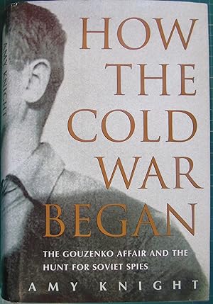 Seller image for How the Cold War Began: The Gouzenko Affair and the Hunt for Soviet Spies for sale by Hanselled Books