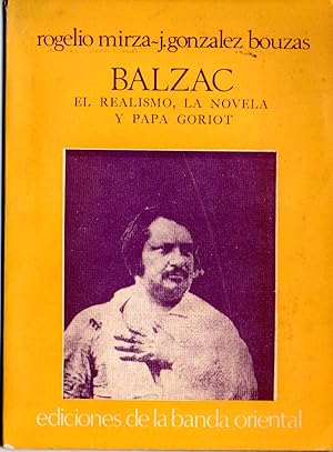 Imagen del vendedor de BALZAC EL REALISMO, LA NOVELA Y PAPA GORIOT a la venta por Gustavo I. Gonzalez