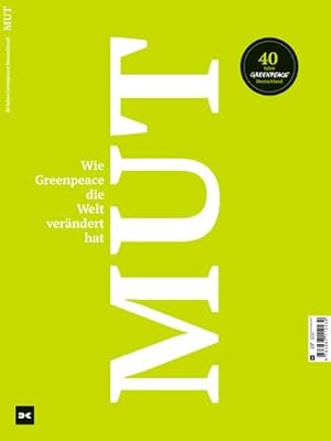 Imagen del vendedor de Mut. Wie Greenpeace die Welt verndert hat : 40 Jahre Greenpeace Deutschland a la venta por AHA-BUCH GmbH