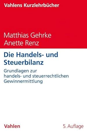 Immagine del venditore per Die Handels- und Steuerbilanz : Grundlagen zur handels- und steuerrechtlichen Gewinnermittlung venduto da AHA-BUCH GmbH