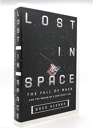 Bild des Verkufers fr LOST IN SPACE The Fall of NASA and the Dream of a New Space Age zum Verkauf von Rare Book Cellar