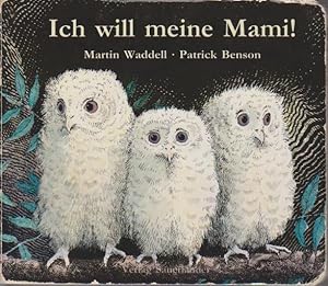 Image du vendeur pour Ich will meine Mami! / geschrieben von Martin Waddell. Gemalt von Patrick Benson. bers. von Rolf Inhauser mis en vente par Bcher bei den 7 Bergen