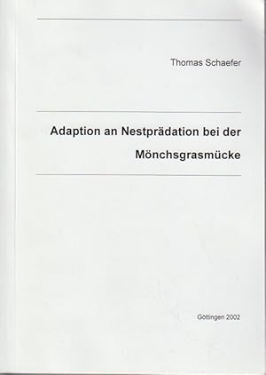 Adaption an Nestprädation bei der Mönchsgrasmücke / vorgelegt von Thomas Schaefer