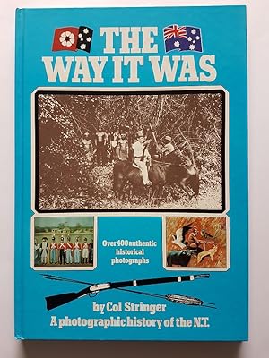 Seller image for The Way It Was : A Photographic History of the Northern Territory 1869-1978 for sale by masted books