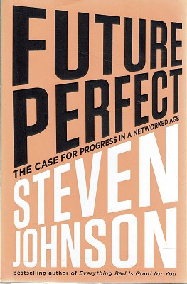 Future Perfect: The Case For Progress In A Networked Age