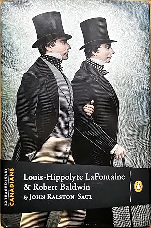 Extraordinary Canadians: Louis Hippolyte Lafontaine and Robert Baldwin