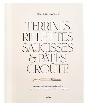 terrines, rillettes, saucisses & pâtés croûte ; 89 recettes de charcuterie maison