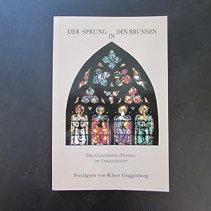 Bild des Verkufers fr Der Sprung in den Brunnen - Das Giacometti-Fenster im Fraumnster / Predigten von Klaus Guggisberg zum Verkauf von Bookstore-Online