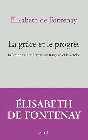 la grâce et le progrès ; réflexions sur la Révolution française et la Vendée