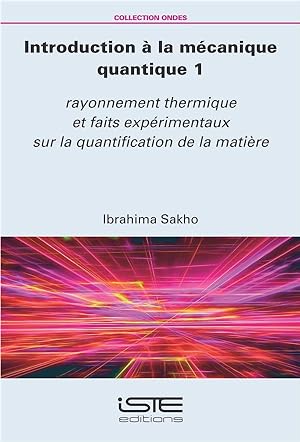 introduction à la mécanique quantique t.1 ; rayonnement thermique et faits expérimentaux sur la q...