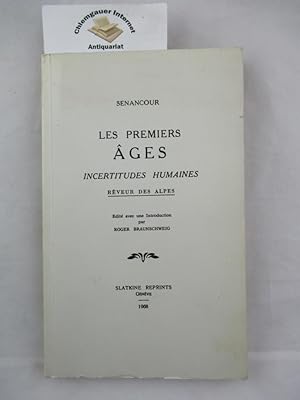 Les premiers Ages incertitudes Humaines. Rêveur des Alpes. - Senancour. Nachdruck der Auflage 1792.