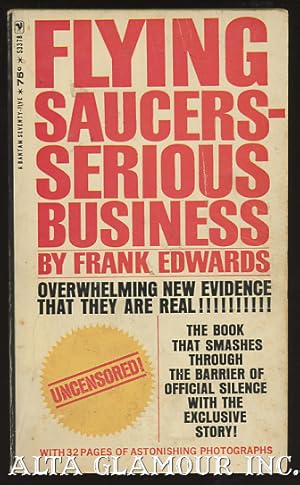 FLYING SAUCERS - SERIOUS BUSINESS: Overwhelming Evidence That UFOs Are Real