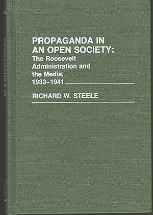 Seller image for Propaganda in an Open Society: Roosevelt Administration and the Media, 1933-41 for sale by Whitledge Books