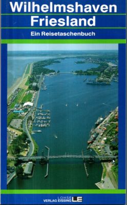 Bild des Verkufers fr Wilhelmshaven. Friesland. Ein Reisetaschenbuch. zum Verkauf von Leonardu