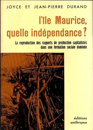 L'Ile Maurice, quelle indépendance ? - Joyce Durand