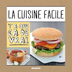 Cuisine facile. Y'a que ça de vrai - Collectif