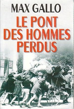 Seller image for Le pont des hommes perdus - Max Gallo for sale by Book Hmisphres
