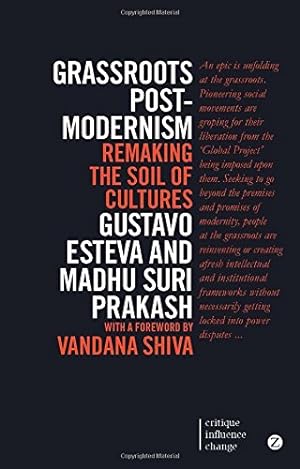 Seller image for Grassroots Post-modernism: Remaking the Soil of Cultures (Critique. Influence. Change.) by Esteva, Gustavo, Prakash, Madhu Suri [Paperback ] for sale by booksXpress