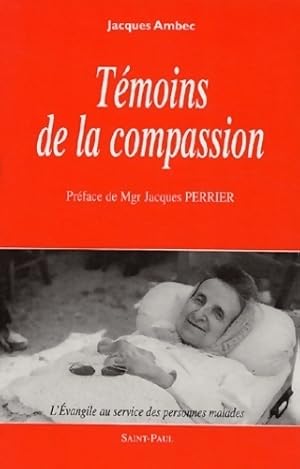 Image du vendeur pour T?moins de la compassion. L'Evangile au service des personnes malades - Jacques Ambec mis en vente par Book Hmisphres