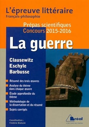 Image du vendeur pour La guerre - ?preuve litt?raire 2015-2016 (th?me fran?ais philosophie pr?pas scientifiques) - Fr?d?ric Bialecki mis en vente par Book Hmisphres