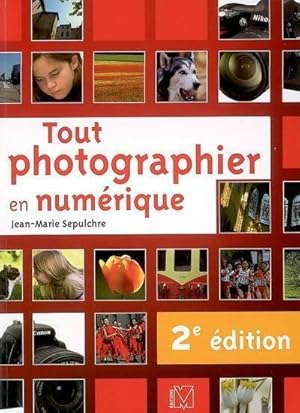 Seller image for Tout photographier en num?rique - Jean-Marie Sepulchre for sale by Book Hmisphres