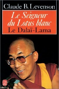 Le seigneur du lotus blanc : le Dala? Lama - Claude B. Levenson
